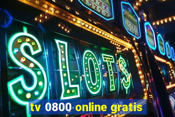 tv 0800 online gratis